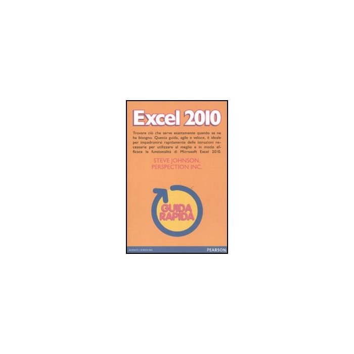 Excel 2010. Guida Rapida Excel 2010. Guida Rapida