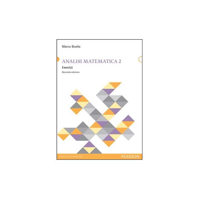 Analisi Matematica. Esercizi. Vol. 2 Analisi Matematica. Esercizi. Vol. 2