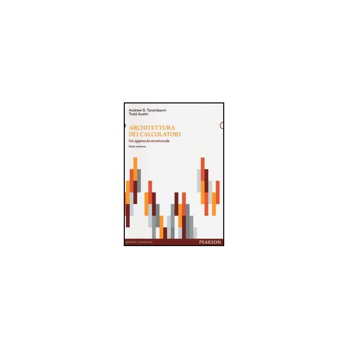 Architettura dei calcolatori 6/Ed. Un approccio strutturale Architettura dei calcolatori 6/Ed. Un approccio strutturale