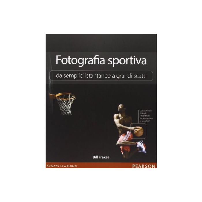 Fotografia Sportiva. Da Semplici Istantanee A Grandi Scatti Fotografia Sportiva. Da Semplici Istantanee A Grandi Scatti