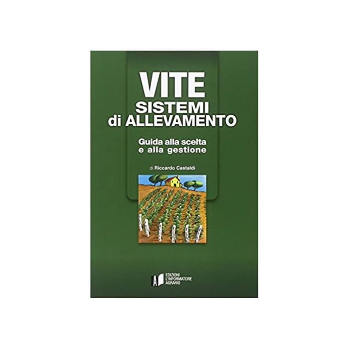 Vite sistemi di allevamento guida alla scelta e alla gestione riccardo castaldi informatore agrario Vite sistemi di allevamento guida alla scelta e alla gestione riccardo castaldi informatore agrario