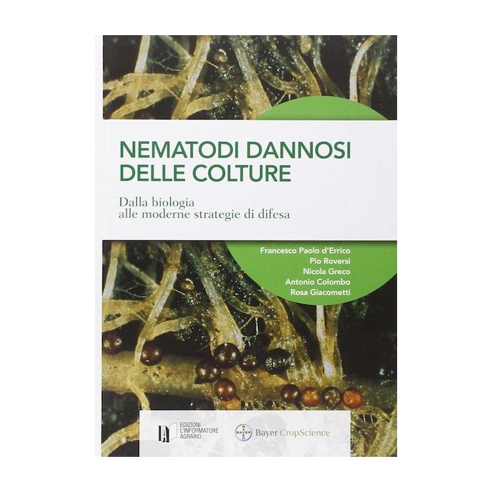Nematodi dannosi delle colture dalla biologia alle moderne strategie di difesa informatore agrario francesco paolo d'errico pio roversi