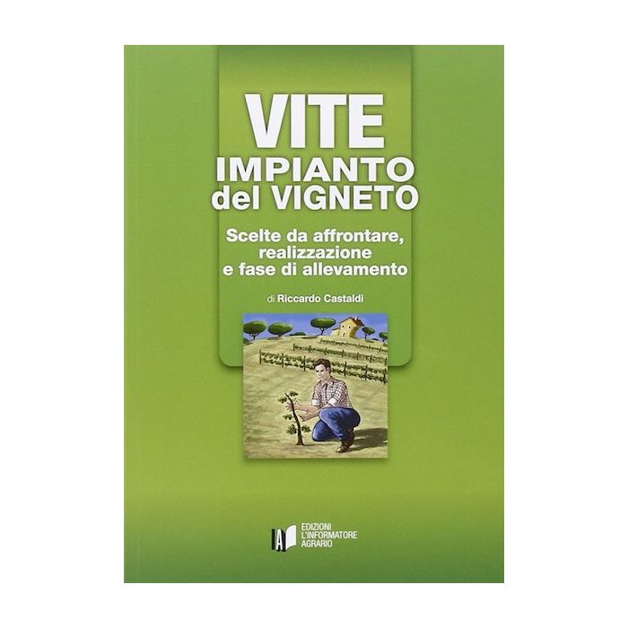 Vite impianto del vigneto scelte da affrontare realizzazione e fase di allevamento riccardo castaldi informatore agrario Vite impianto del vigneto scelte da affrontare realizzazione e fase di allevamento riccardo castaldi informatore agrario