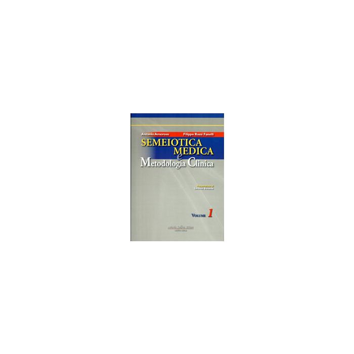 semeiotica-medica-e-metodologia-clinica-1-2 Amoroso Antonio; Rossi Fanelli F. delfino antonio editore