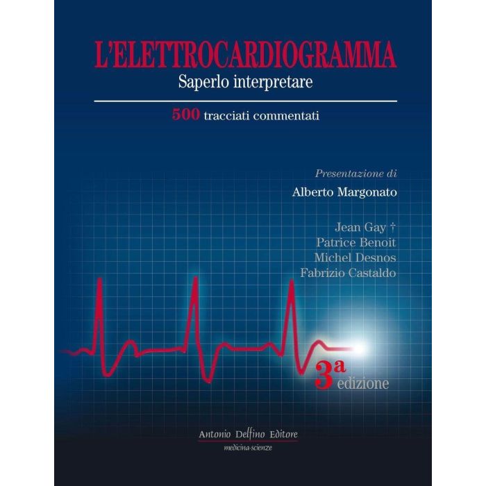 Elettrocardiogramma. Saperlo Interpretare Gay Jean; Desnos Bênoit Michel; Castaldo Fabrizio Delfino Antonio 9788872875483 Elettrocardiogramma. Saperlo Interpretare Gay Jean; Desnos Bênoit Michel; Castaldo Fabrizio Delfino Antonio 9788872875483