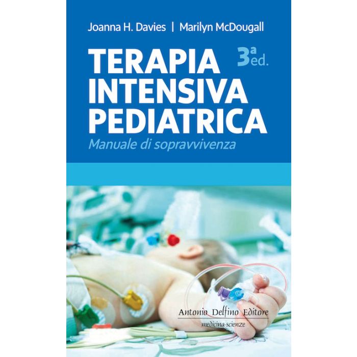 Manuale di Terapia intensiva pediatrica manuale di sopravvivenza davies mcdougall Delfino Antonio Editore 2020 Manuale di Terapia intensiva pediatrica manuale di sopravvivenza davies mcdougall Delfino Antonio Editore 2020