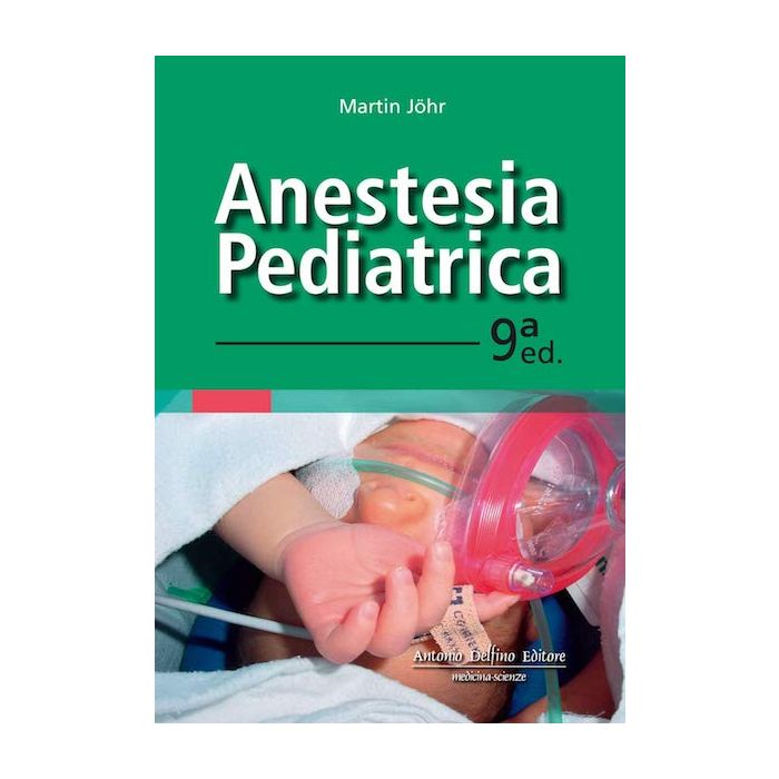 Anestesia pediatrica martin johr antonio delfino editore 2020 Anestesia pediatrica martin johr antonio delfino editore 2020