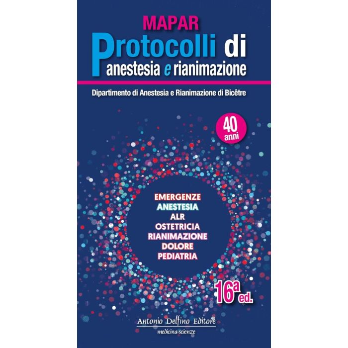 MAPAR Protocolli di anestesia e rianimazione 2024 Antonio Delfino editore