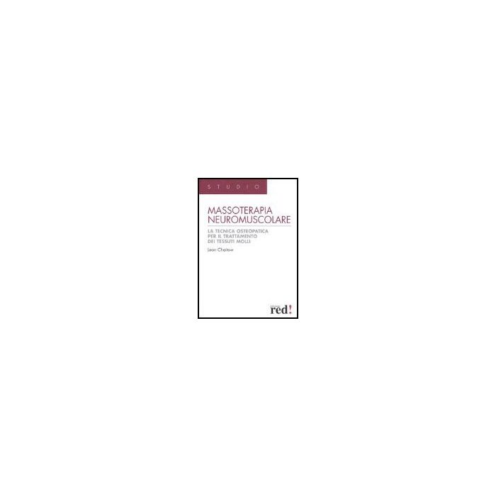 Massoterapia Neuromuscolare Tessuti Molli - Chaitow Leon - Red Edizioni - 9788874471218