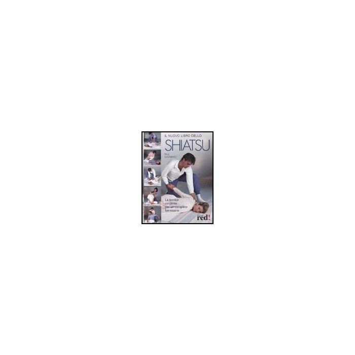 Il Nuovo Libro Dello Shiatsu  - Lundberg Paul; Mosca U.  - Red Edizioni - 9788874471263