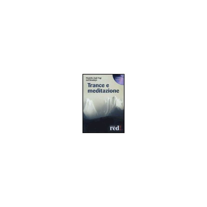 Trance E Meditazione. Musiche Degli Yogi Dell'himalaya. Cd Audio -  - Red Edizioni - 9788874471430