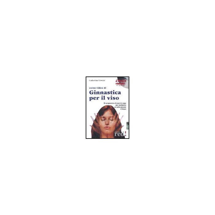 Corso Video Di Ginnastica Per Il Viso. Dvd - Urwicz Catherine - Red Edizioni - 9788874473298 Corso Video Di Ginnastica Per Il Viso. Dvd - Urwicz Catherine - Red Edizioni - 9788874473298