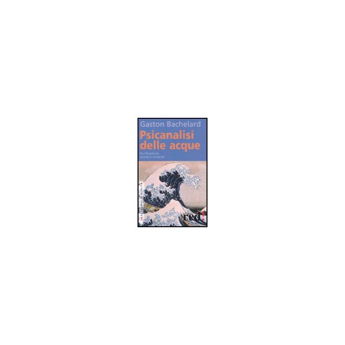 Psicanalisi Delle Acque - Bachelard Gaston - Red Edizioni - 9788874474509