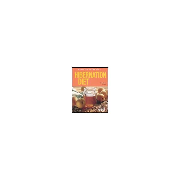 Hibernation Diet. Ediz. Italiana - Mcinnes Mike; Mcinnes Stuart - Red Edizioni - 9788874475261 Hibernation Diet. Ediz. Italiana - Mcinnes Mike; Mcinnes Stuart - Red Edizioni - 9788874475261