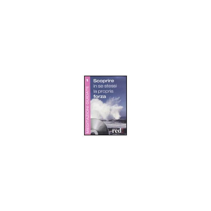 Scoprire In Se Stessi La Propria Forza. Con Cd Audio -  - Red Edizioni - 9788874475797