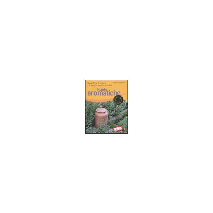 Piante Aromatiche. Una Sinfonia Di Profumi E Di Sapori In Giardino E In Casa - Kreuter Marie-luise - Red Edizioni - 9788874476305 Piante Aromatiche. Una Sinfonia Di Profumi E Di Sapori In Giardino E In Casa - Kreuter Marie-luise - Red Edizioni - 9788874476305