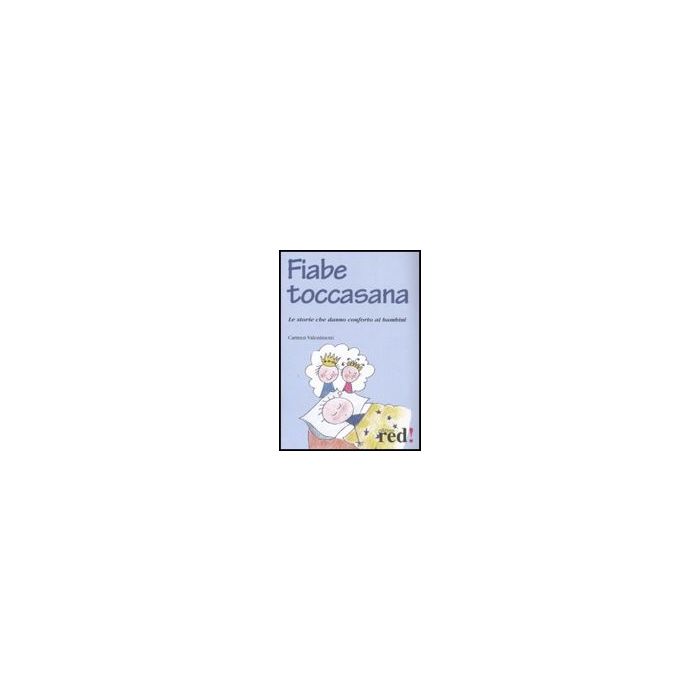 Fiabe Toccasana. Le Storie Che Danno Conforto Ai Bambini - Valentinotti Carmen - Red Edizioni - 9788874477883