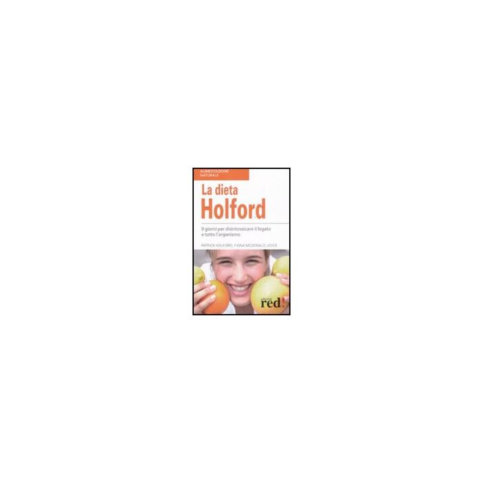 La Dieta Holford. Nove Giorni Per Disintossicare Il Fegato E Tutto L'organismo  - Holford Patrick; Mcdonald Joyce Fiona - Red Edizioni - 9788874478286