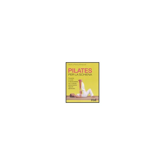 Pilates Per La Schiena - Moriabadi Uschi; Moriabadi Ronny - Red Edizioni - 9788874479061