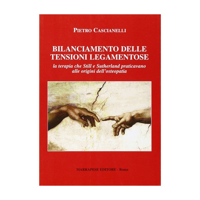 Cascianelli Bilanciamento delle tensioni legamentose La terapia che Still e Sutherland Cascianelli Bilanciamento delle tensioni legamentose La terapia che Still e Sutherland