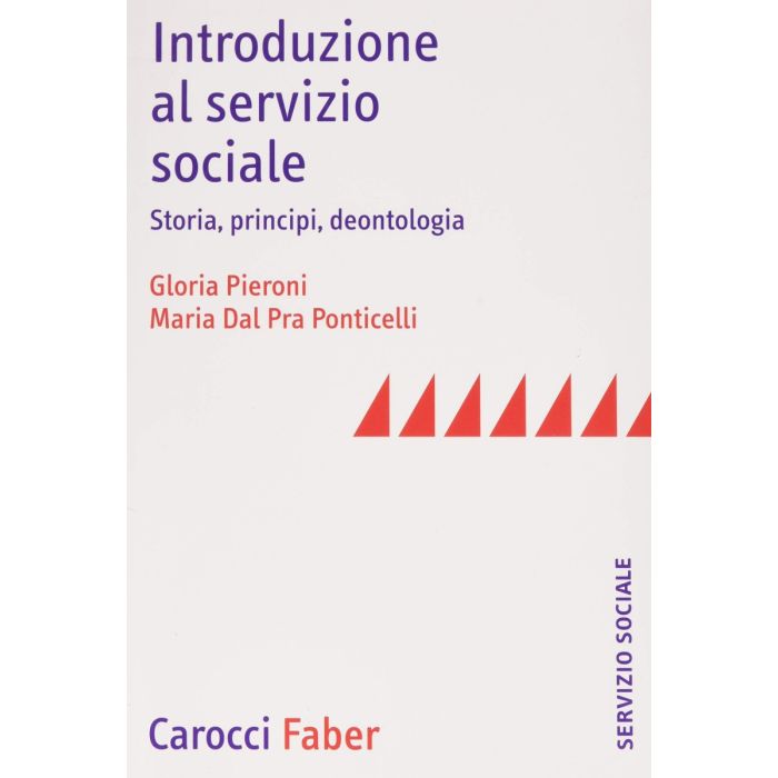 Introduzione Al Servizio Sociale. Storia, Principi, Deontologia pieroni dal pra ponticelli carocci Introduzione Al Servizio Sociale. Storia, Principi, Deontologia pieroni dal pra ponticelli carocci