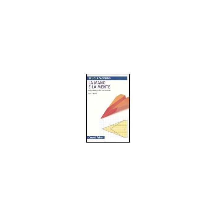 La Mano E La Mente. Attivita' Educativa E Manualita' La Mano E La Mente. Attivita' Educativa E Manualita'