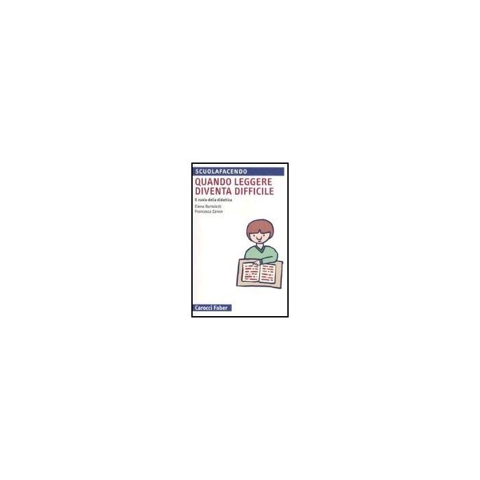 Quando Leggere Diventa Difficile. Il Ruolo Della Didattca Quando Leggere Diventa Difficile. Il Ruolo Della Didattca