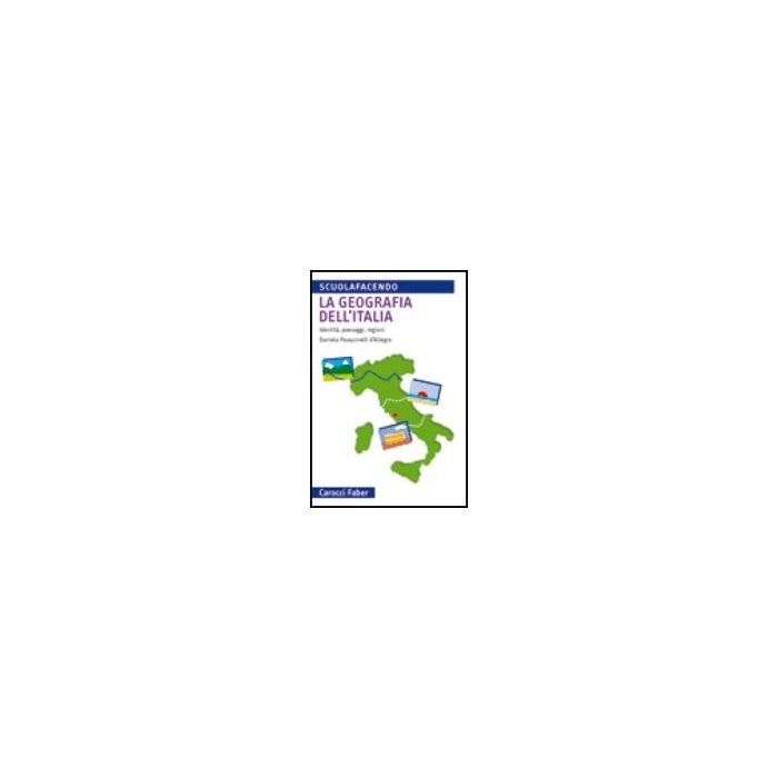 La Geografia Dell'italia. Identita, Paesaggi, Regioni 
