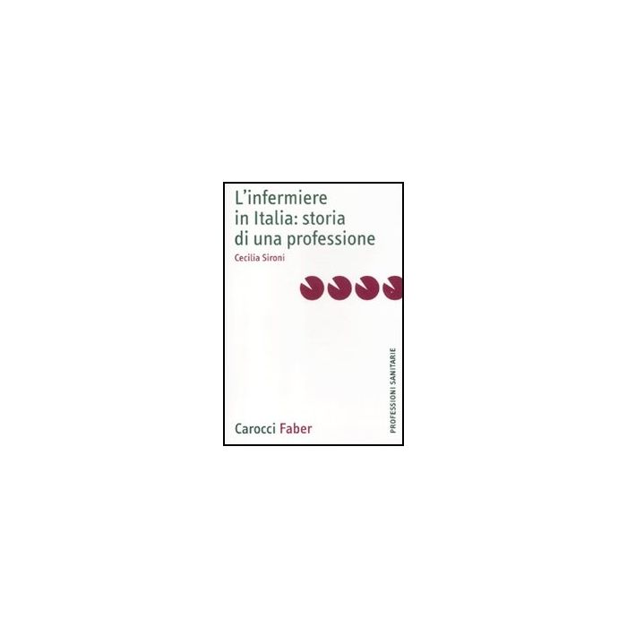 L' Infermiere In Italia: Storia Di Una Professione L' Infermiere In Italia: Storia Di Una Professione