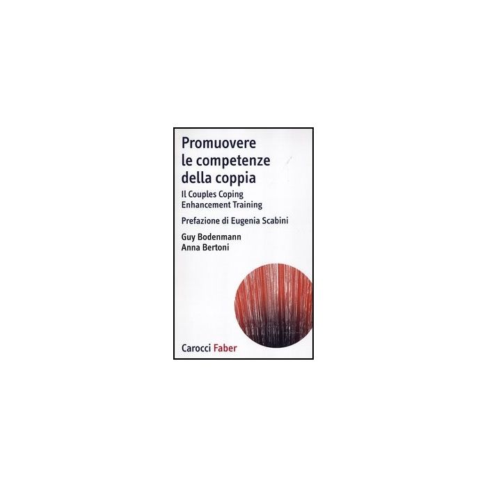 Promuovere Le Competenze Della Coppia. Il Couples Coping Enhancement Training Promuovere Le Competenze Della Coppia. Il Couples Coping Enhancement Training
