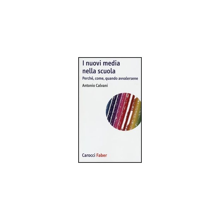 I Nuovi Media Nella Scuola. Perche, Come, Quando Avvalersene 