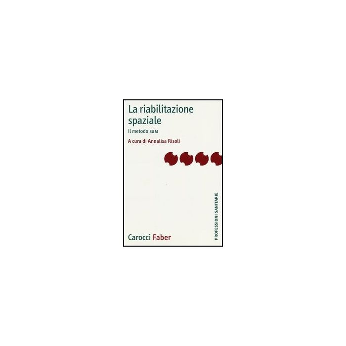 La Riabilitazione Spaziale. Il Metodo Sam La Riabilitazione Spaziale. Il Metodo Sam