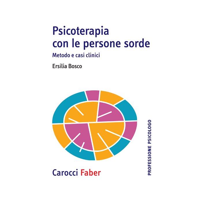 Psicoterapia con le persone sorde. Metodo e casi clinici  Bosco Ersilia  Carocci  9788874667192