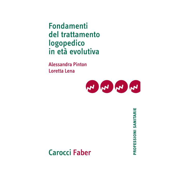 Fondamenti del trattamento logopedico in età evolutiva  Pinton Alessandra; Lena Loretta  Carocci  9788874667260