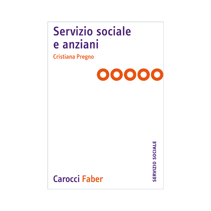 Servizio sociale e anziani  Pregno Cristiana  Carocci  9788874667406