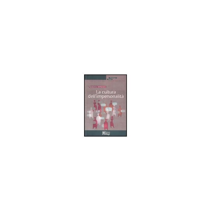 La Cultura Dell'impersonalita'  - Infrasca Roberto - Ma. Gi. - 9788874870097