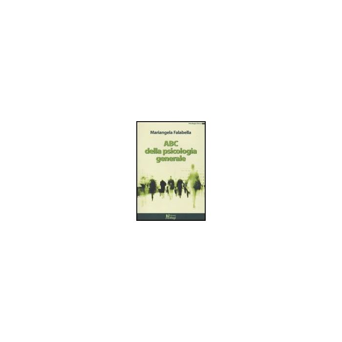 Abc Della Psicologia Generale - Falabella Mariangela - Ma. Gi. - 9788874870370