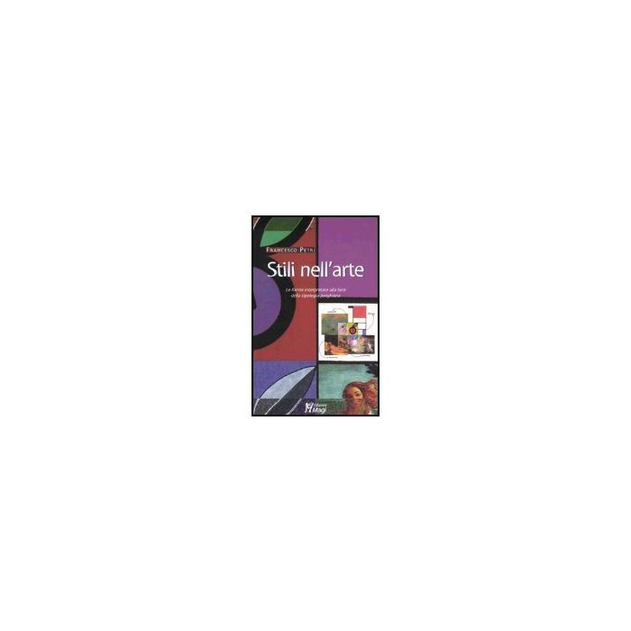 Stili Nell'arte. Le Forme Interpretate Alla Luce Della Tipologia Junghiana - Petri Francesco - Ma. Gi. - 9788874871780