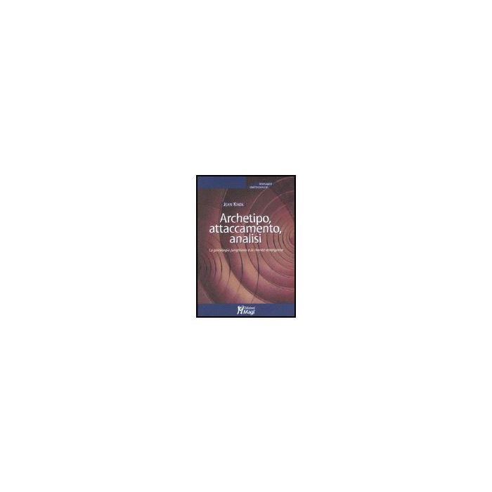 Archetipo, Attaccamento, Analisi. La Psicologia Junghiana E La Mente Emergente - Knox Jean - Ma. Gi. - 9788874872183