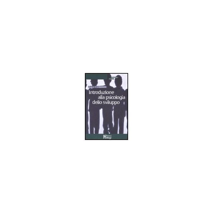 Introduzione Alla Psicologia Dello Sviluppo - Carbonari Fabio - Ma. Gi. - 9788874872220