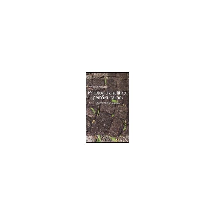 Psicologia Analitica, Percorsi Italiani. Il Racconto Di Un Testimone - Pignatelli Marcello - Ma. Gi. - 9788874872305