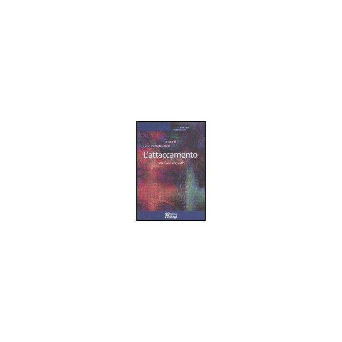 L' Attaccamento. Dalla Teoria Alla Pratica  - Pierrehumbert B.  - Ma. Gi. - 9788874872350