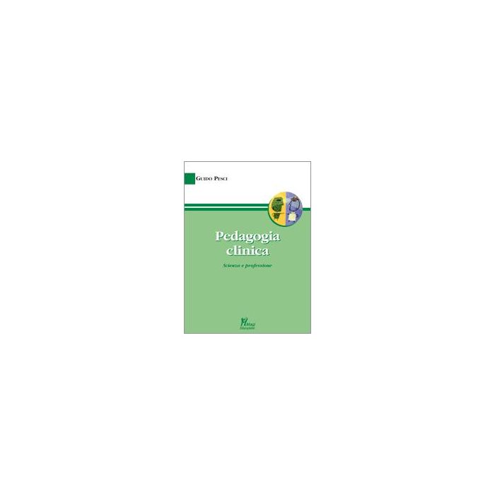 Pedagogia Clinica - Pesci Guido - Ma. Gi. - 9788874872749