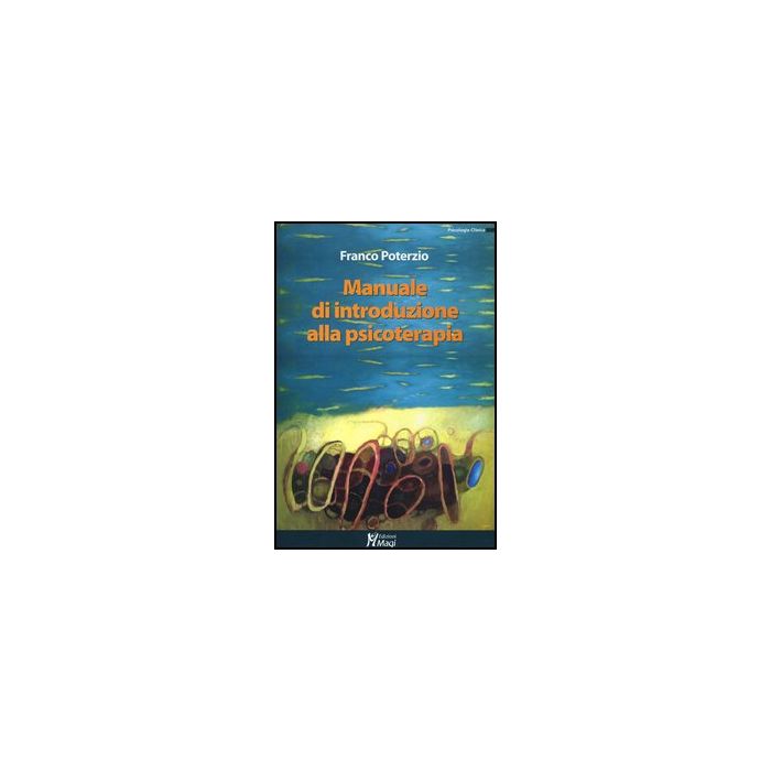 Manuale Di Introduzione Alla Psicoterapia - Poterzio Franco - Ma. Gi. - 9788874873012