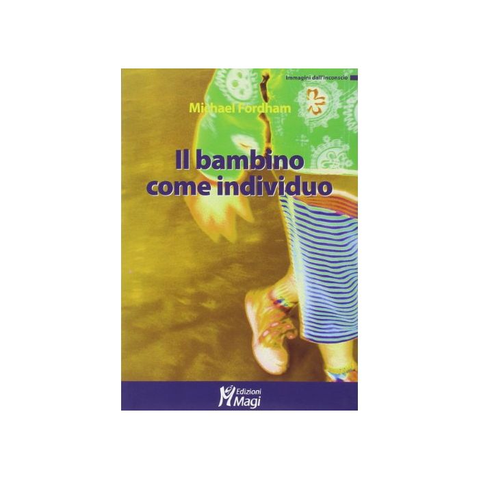 Il Bambino Come Individuo  - Fordham Michael - Ma. Gi. - 9788874873227