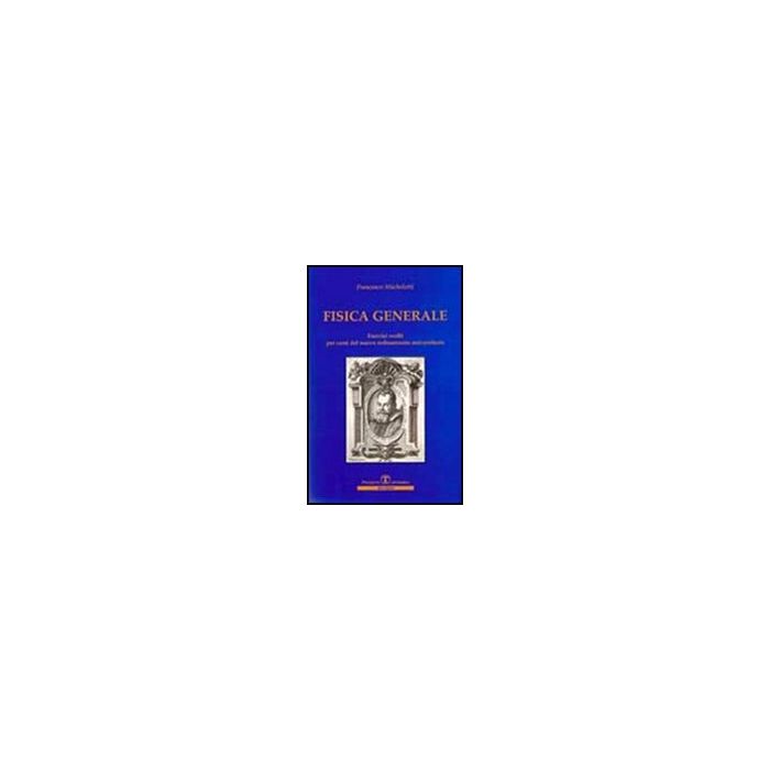 Fisica Generale. Esercizi Svolti Fisica Generale. Esercizi Svolti