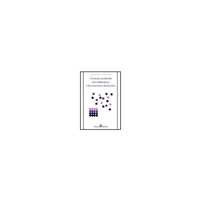 Una Guida Allo Studio Della Probabilita' E Della Statistica Matematica 