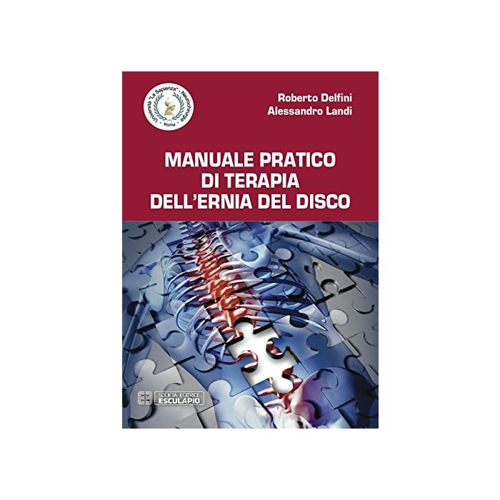 Manuale Pratico di Terapia dell'Ernia del Disco Delfini Roberto; Landi Alessandro Esculapio 9788874887613 Manuale Pratico di Terapia dell'Ernia del Disco Delfini Roberto; Landi Alessandro Esculapio 9788874887613