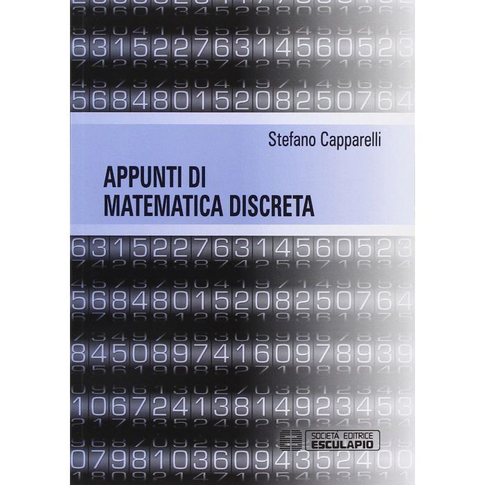Appunti di matematica discreta Capparelli Stefano Esculapio 9788874888474 Appunti di matematica discreta Capparelli Stefano Esculapio 9788874888474
