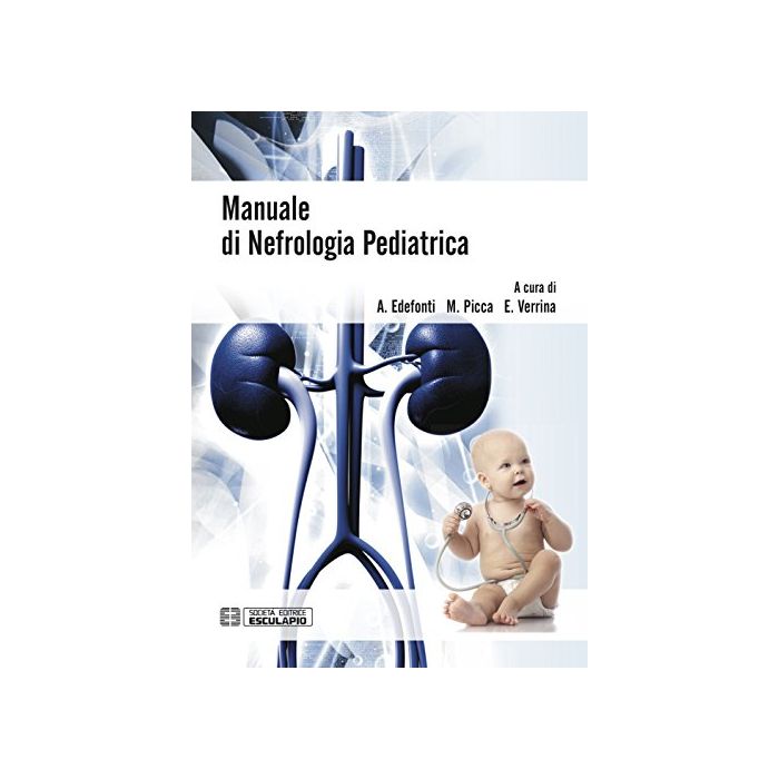 Manuale di nefrologia pediatrica Edefonti Alberto; Picca Marina; Verrina Enrico; Montini Giovanni Esculapio 9788874888603 Manuale di nefrologia pediatrica Edefonti Alberto; Picca Marina; Verrina Enrico; Montini Giovanni Esculapio 9788874888603